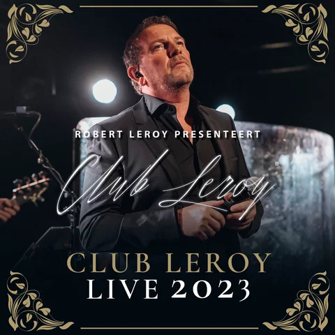 Robert Leroy Presenteert - Club Leroy Live 2023 - Live In Huis Ter Duin