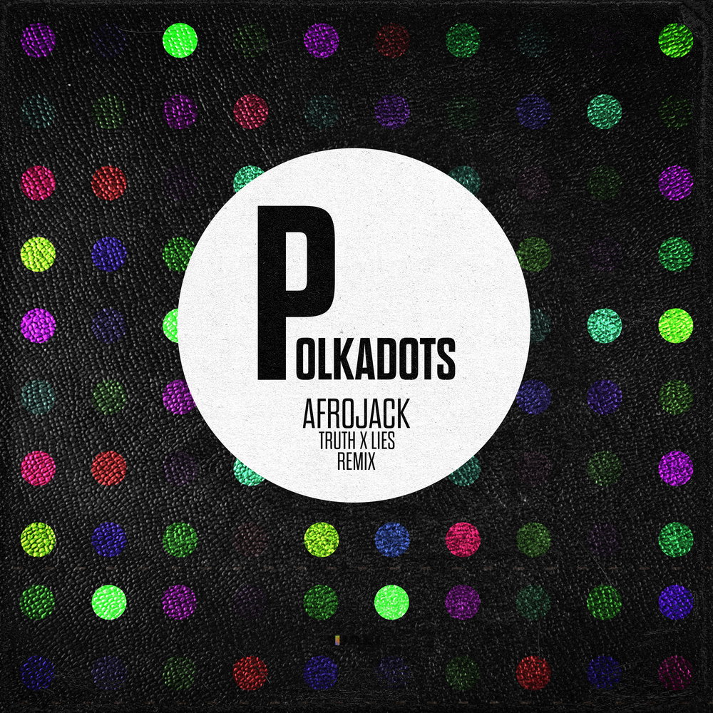 Polkadots - Truth x Lies Remix