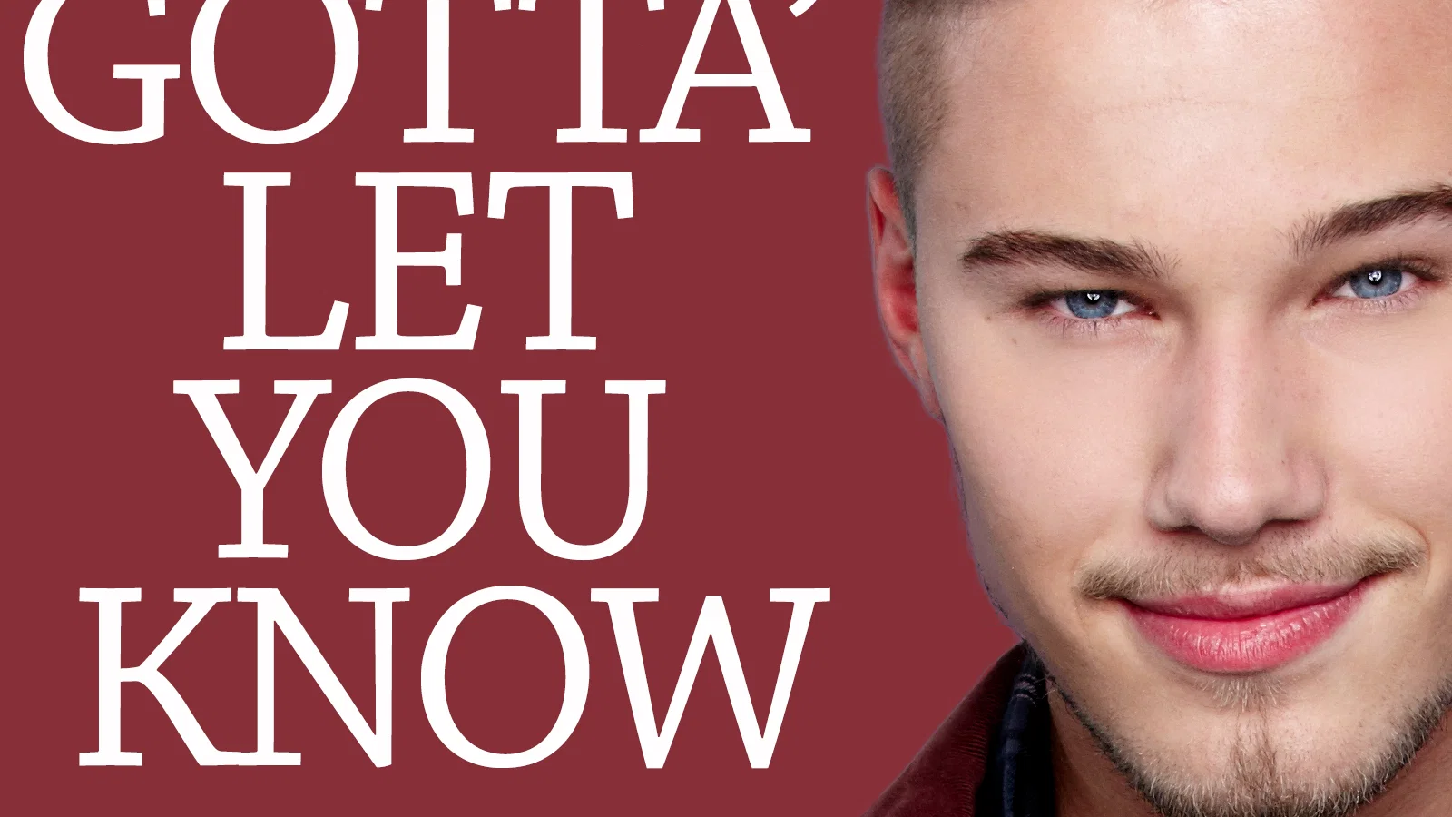 Gotta' Let You Know background