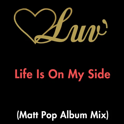 Life Is On My Side (Matt Pop Album Mix)