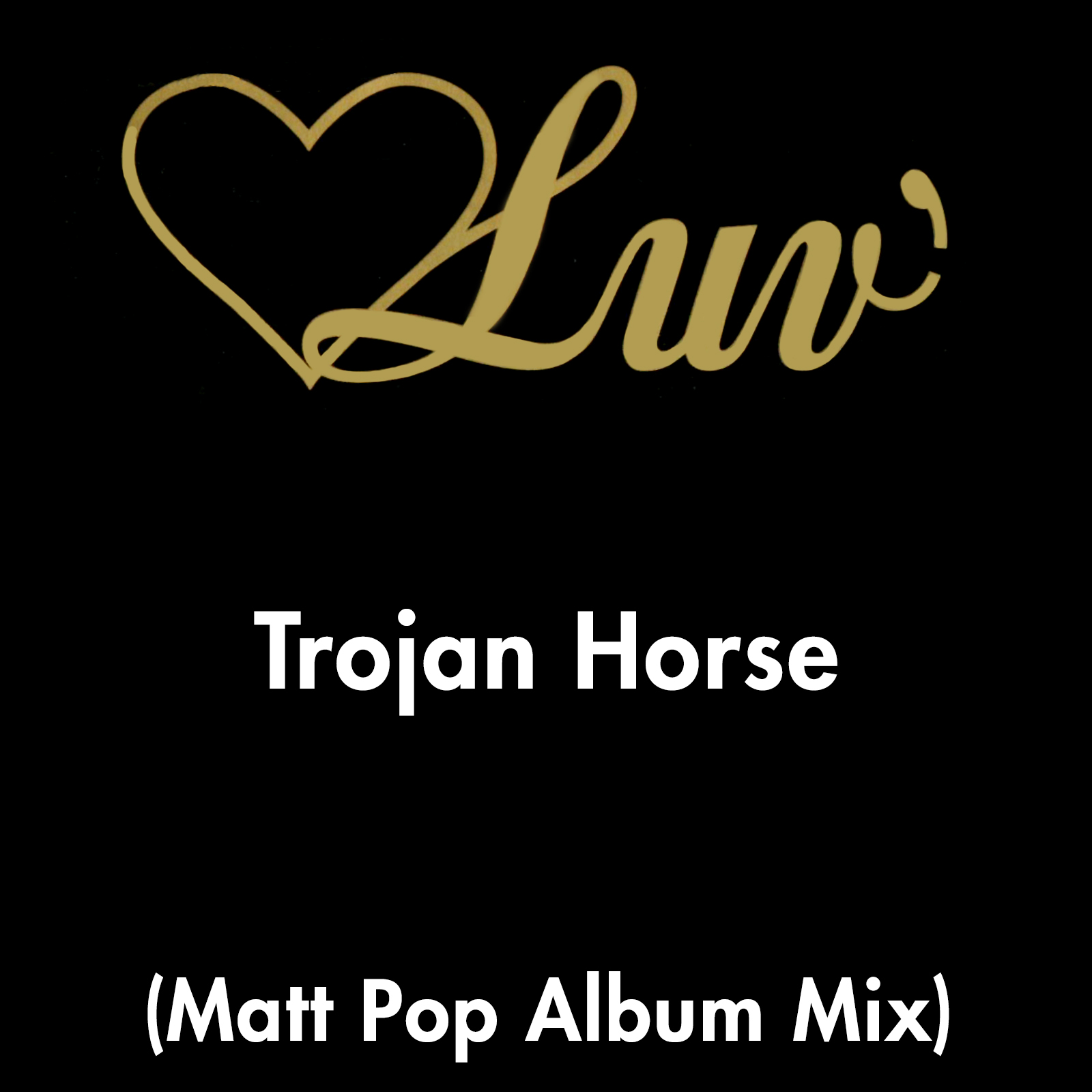 Trojan Horse (Matt Pop Album Mix)