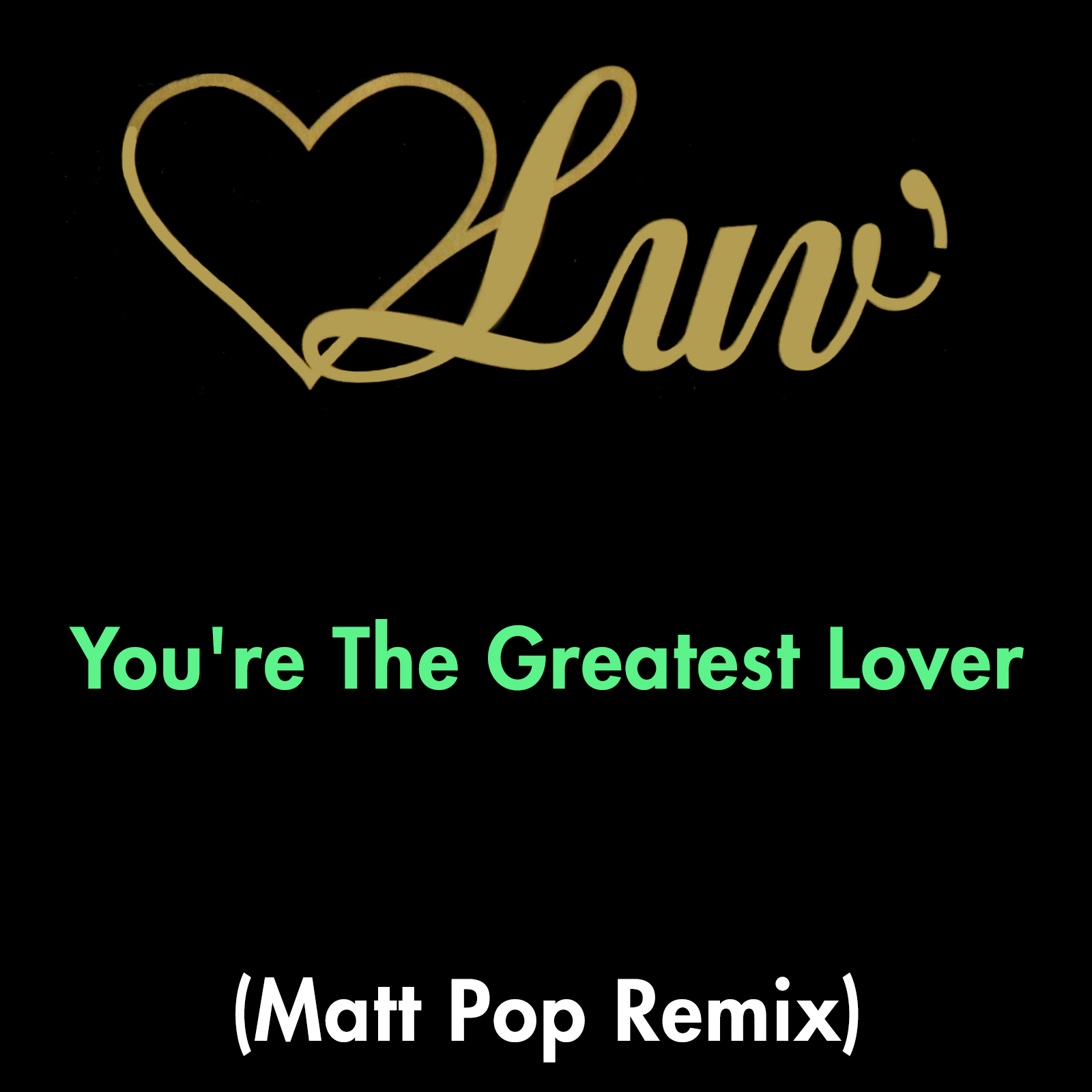 You're The Greatest Lover (Matt Pop Remix)