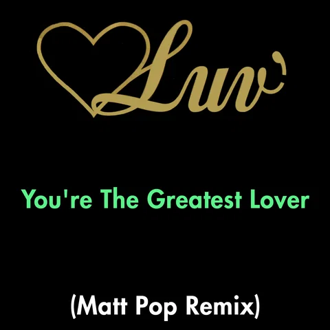 You're The Greatest Lover (Matt Pop Remix)