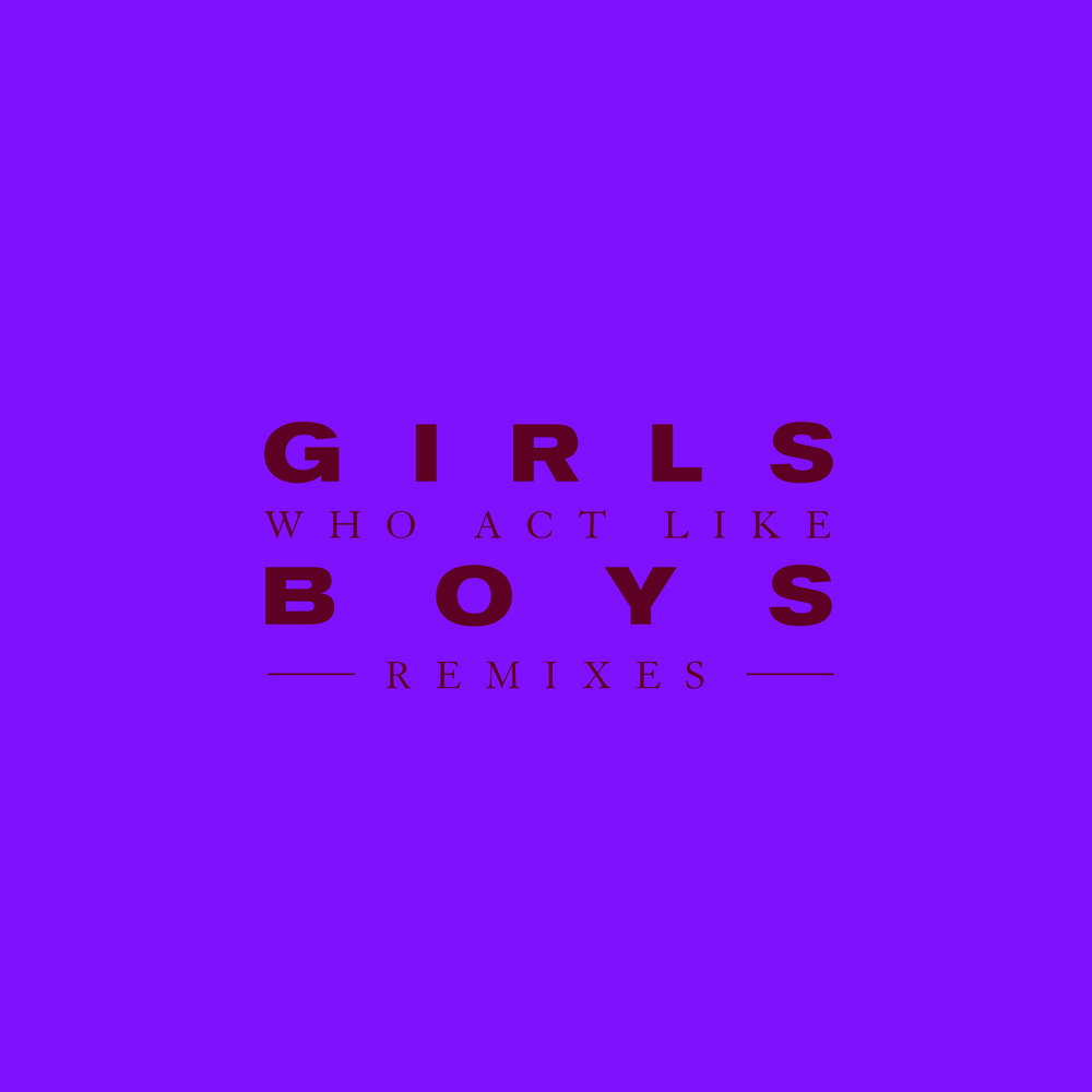 Girls Who Act Like Boys - Remixes