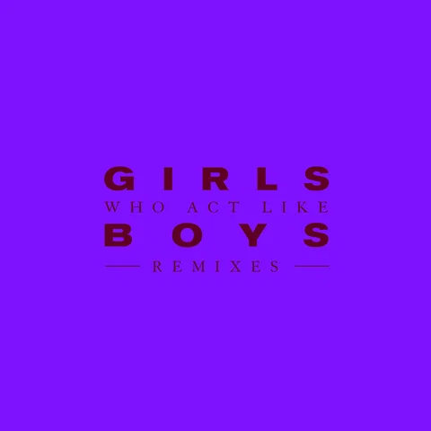 Girls Who Act Like Boys - Remixes