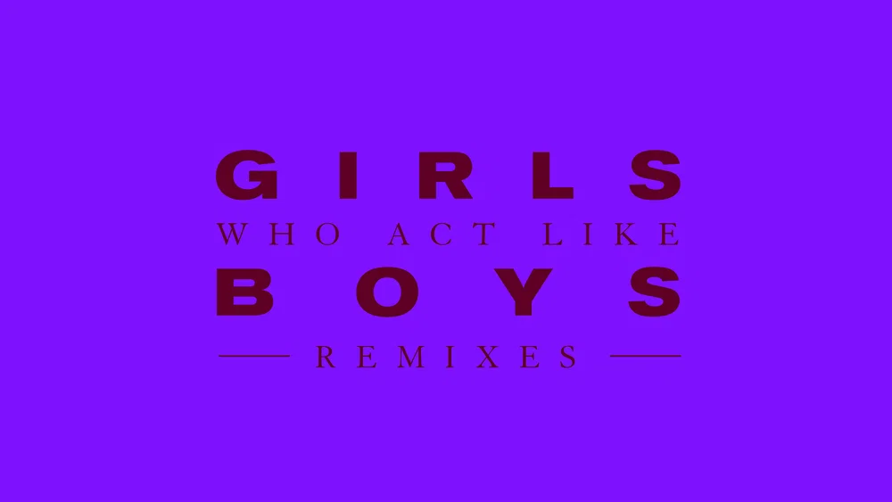 Girls Who Act Like Boys - Remixes background