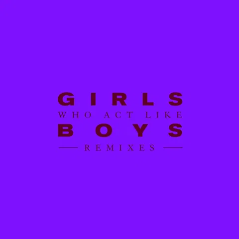 Girls Who Act Like Boys - Remixes