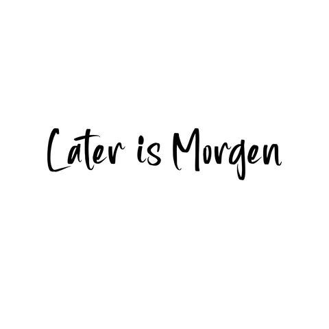 Later is morgen