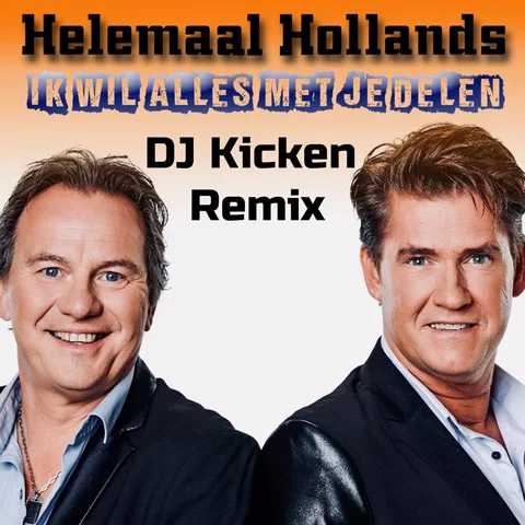 Ik Wil Alles Met Je Delen (Dj Kicken Remix)