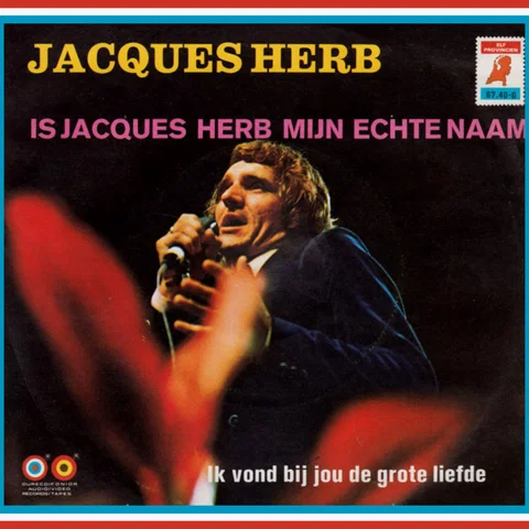 Is Jacques Herb Mijn Echte Naam / Ik Vond Bij Jou De Grote Liefde