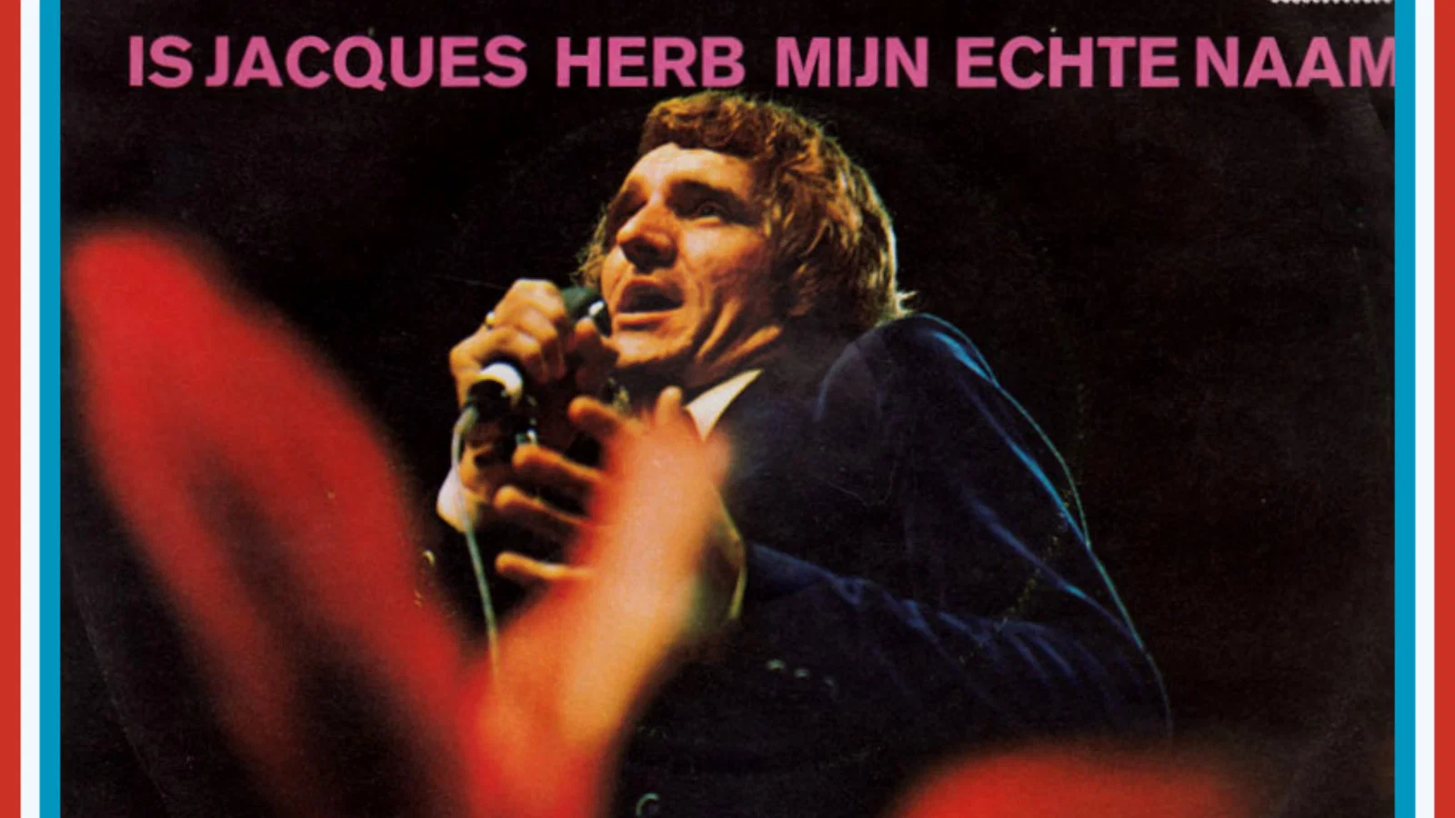 Is Jacques Herb Mijn Echte Naam / Ik Vond Bij Jou De Grote Liefde background