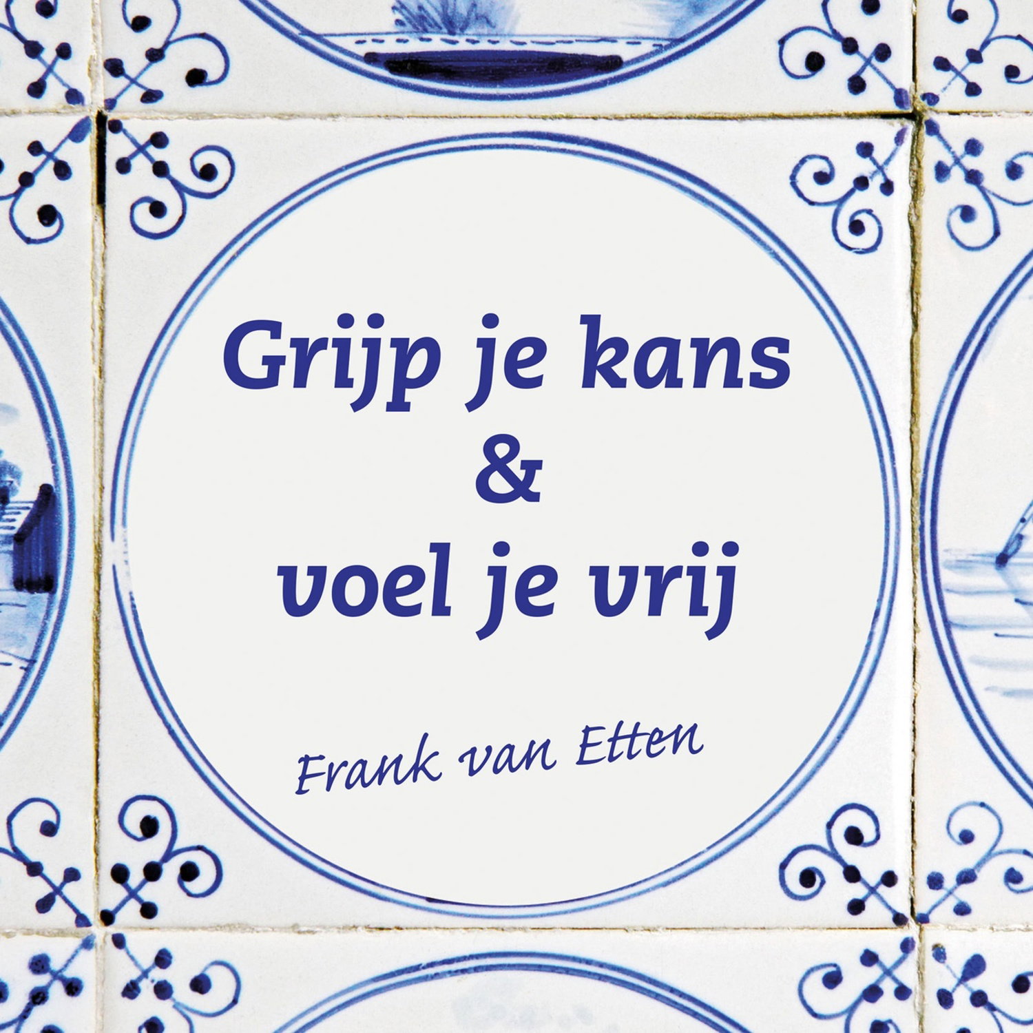 Grijp je kans & Voel je vrij