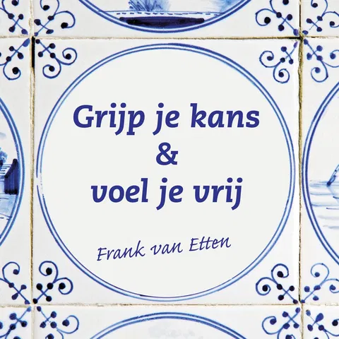 Grijp je kans & Voel je vrij