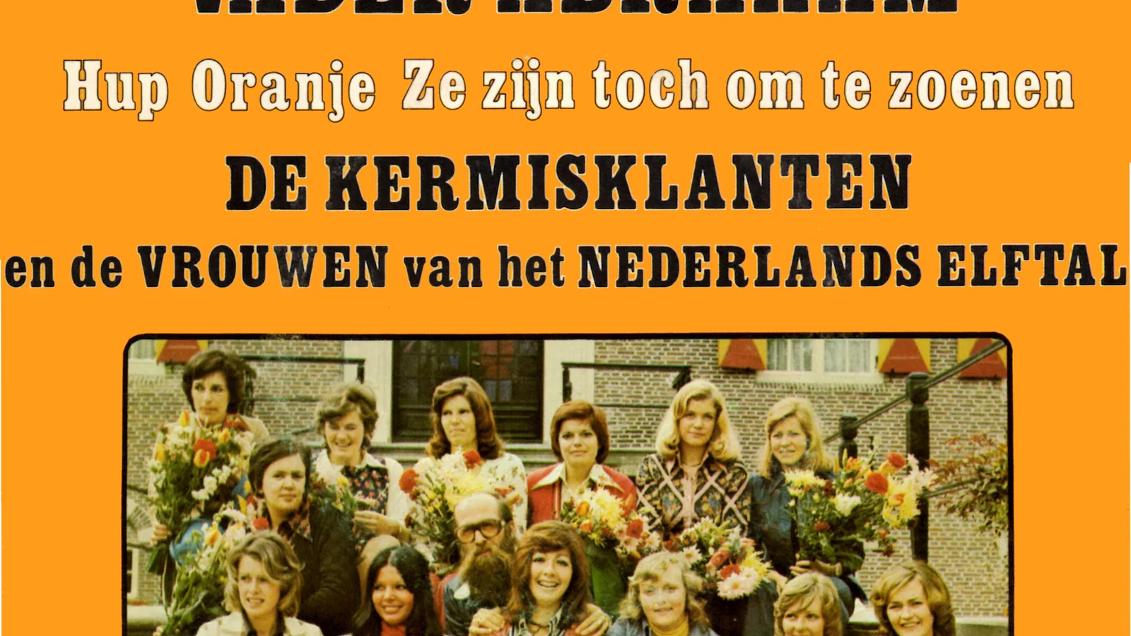 In Naam Van Oranje We Hebben De Cup / Hup Oranje / Ze Zijn Toch Om Te Zoenen background