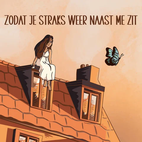 Zodat Je Straks Weer Naast Me Zit