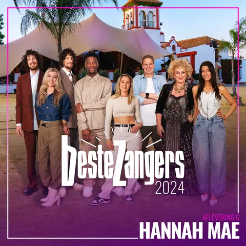 Beste Zangers 2024 (Aflevering 6- Hannah Mae)