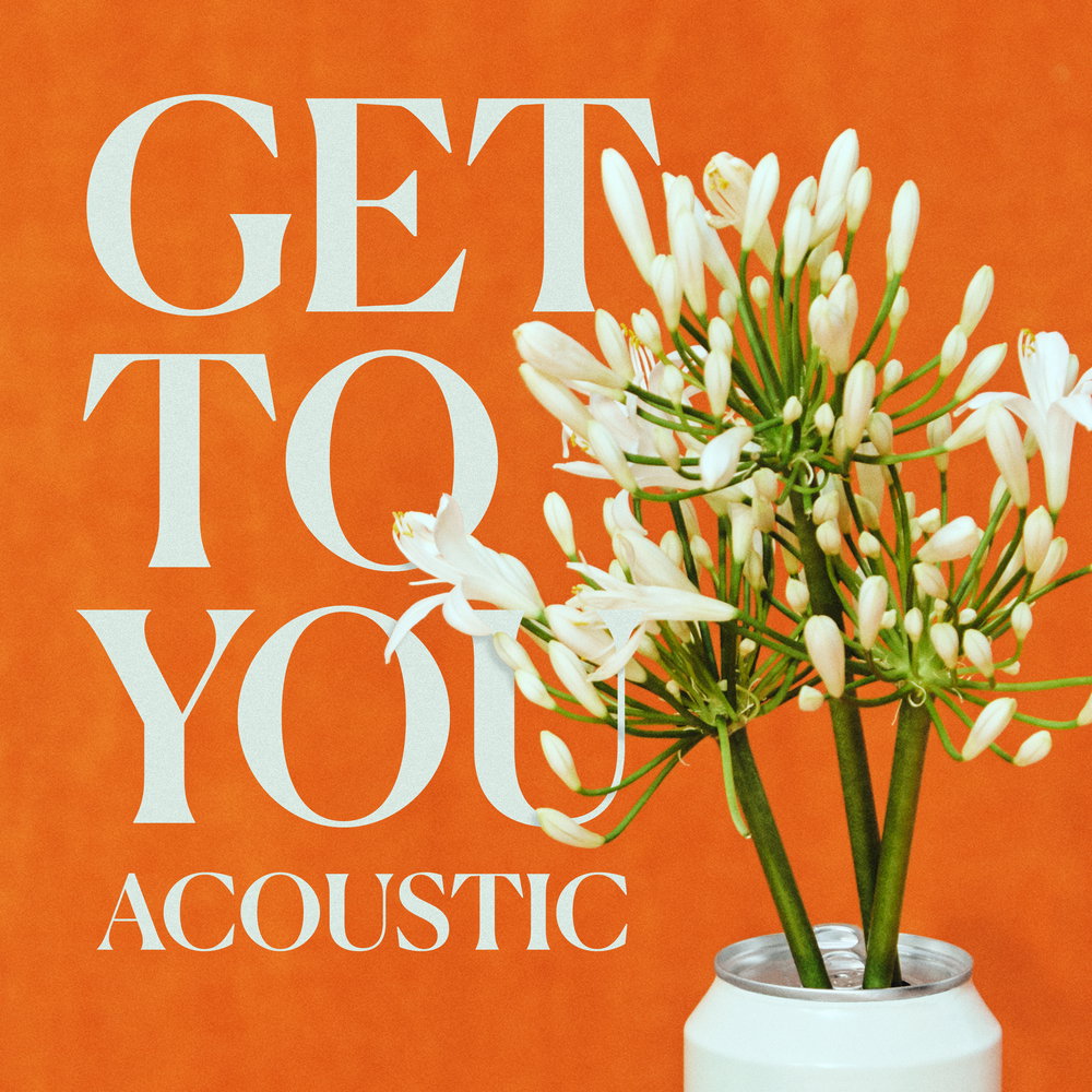 Get To You - Acoustic