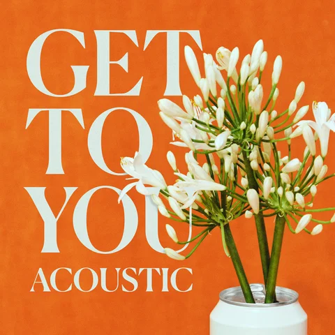 Get To You - Acoustic