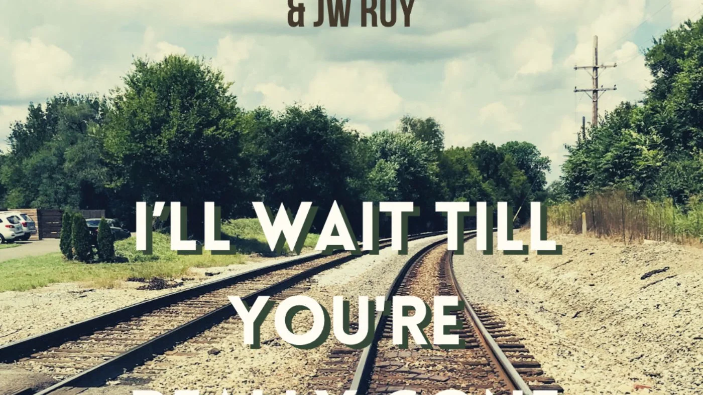 I'll Wait Till You're Really Gone background