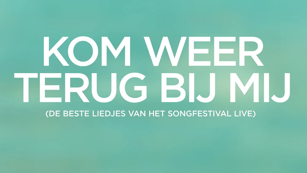 Kom Weer Terug Bij Mij - De beste liedjes van het Songfestival Live background