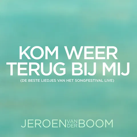Kom Weer Terug Bij Mij - De beste liedjes van het Songfestival Live