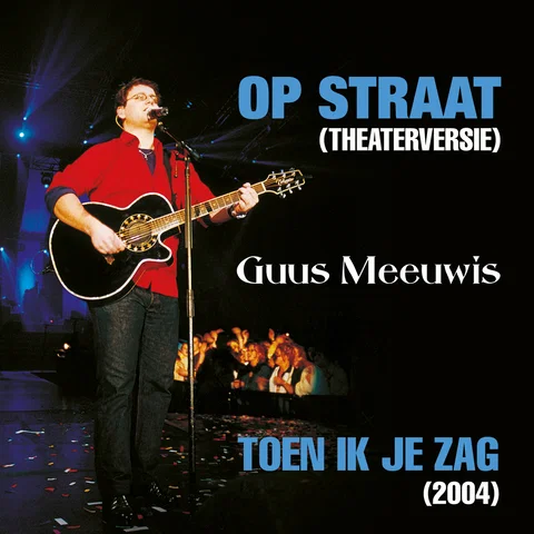 Op Straat / Toen Ik Je Zag - Theater Versie