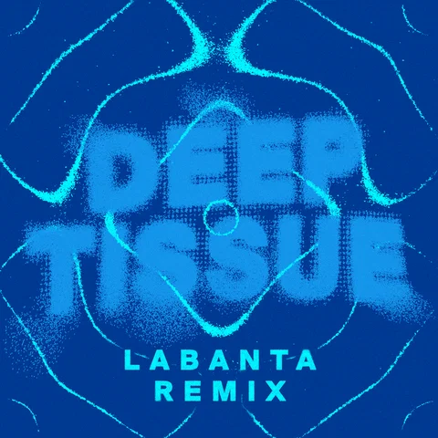 LABANTA - DEEP TISSUE Remix