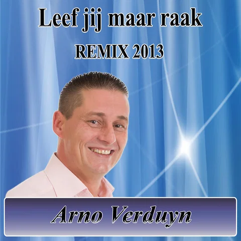 Leef Jij Maar Raak - Remix 2013