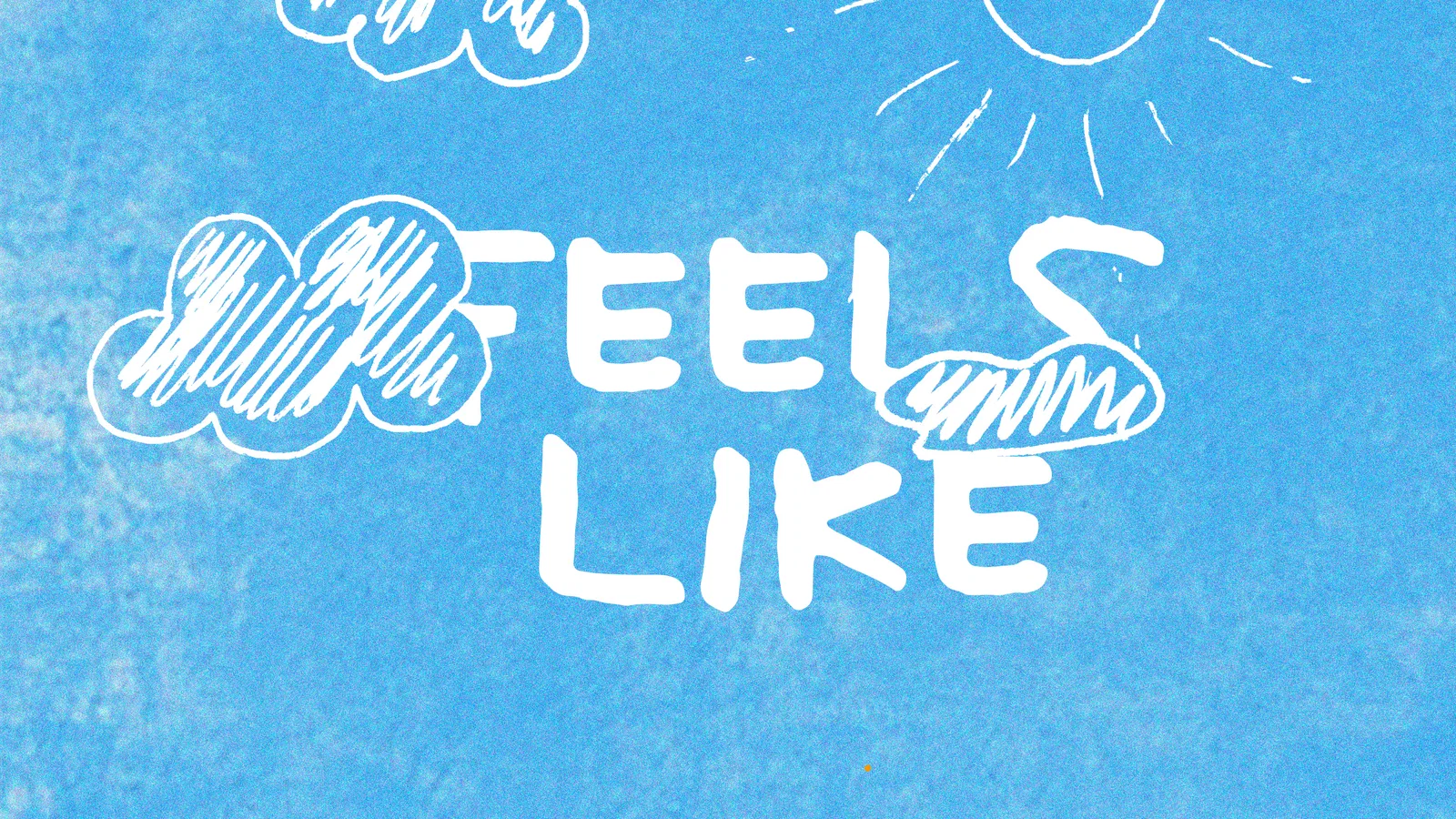 Feels Like background