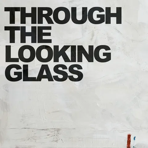 Through The Looking Glass
