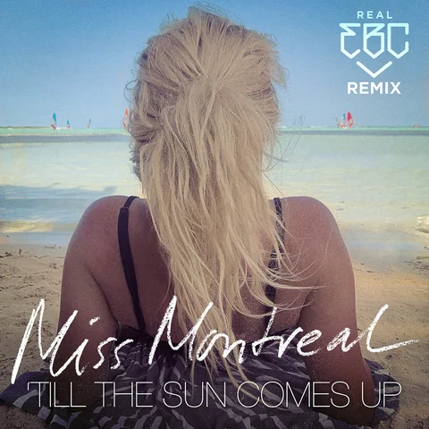 Till The Sun Comes Up - Real EBC Remix