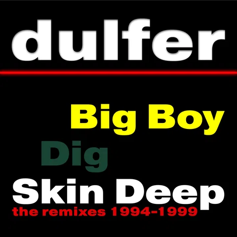 Big Boy, Dig Skin Deep - The Remixes 1994-1999