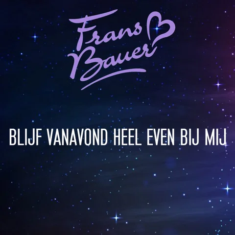 Blijf Vanavond Heel Even Bij Mij