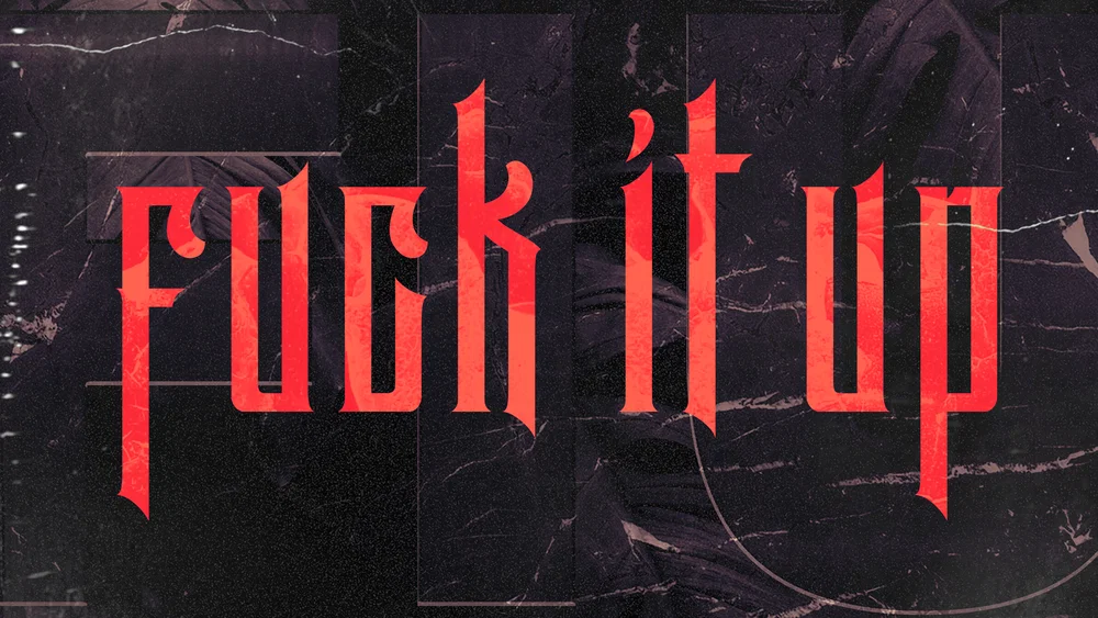 FUCK IT UP background